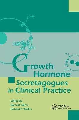 Growth Hormone Secretagogues in Clinical Practice - Barry B. Bercu,Richard F. Walker - cover
