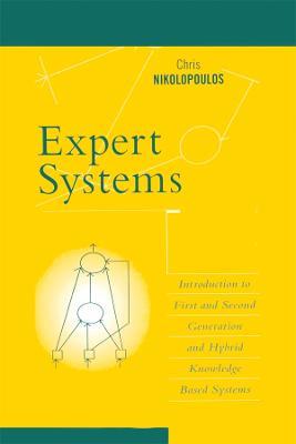 Expert Systems: Introduction to First and Second Generation and Hybrid Knowledge Based Systems - Nikolopoulos - cover