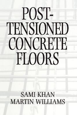 Post-Tensioned Concrete Floors - Martin Williams,Sami Khan - cover