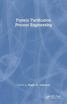 Protein Purification Process Engineering - cover