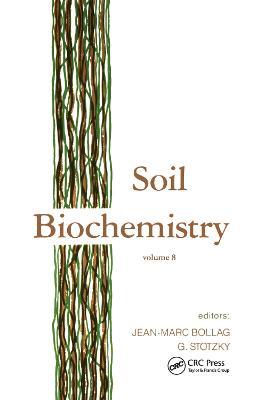 Soil Biochemistry: Volume 8 - Jean-Marc Bollag,G. Stotzky - cover