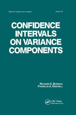 Confidence Intervals on Variance Components - Richard K. Burdick,Franklin A. Graybill - cover