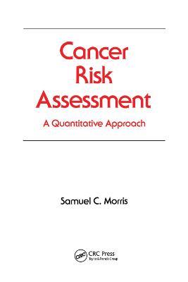 Cancer Risk Assessment: A Quantitative Approach - Samuel C. Morris - cover