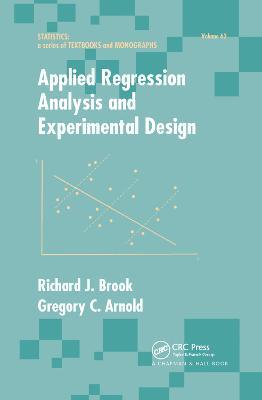 Applied Regression Analysis and Experimental Design - Richard J. Brook,Gregory C. Arnold - cover