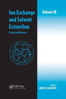 Ion Exchange and Solvent Extraction: A Series of Advances, Volume 18 - cover