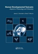 Human Developmental Toxicants: Aspects of Toxicology and Chemistry