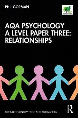 AQA Psychology A Level Paper Three: Relationships - Phil Gorman - cover