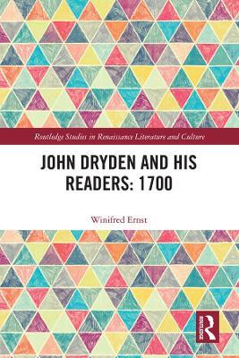 John Dryden and His Readers: 1700 - Winifred Ernst - cover