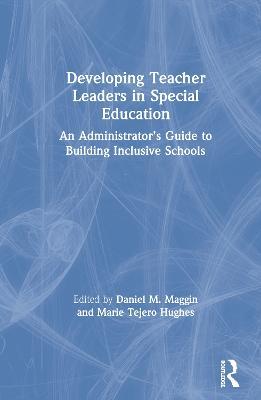 Developing Teacher Leaders in Special Education: An Administrator’s Guide to Building Inclusive Schools - cover
