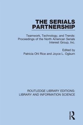 The Serials Partnership: Teamwork, Technology, and Trends : proceedings of the North American Serials Interest Group, Inc. - cover