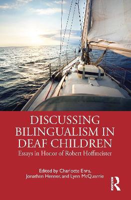 Discussing Bilingualism in Deaf Children: Essays in Honor of Robert Hoffmeister - cover