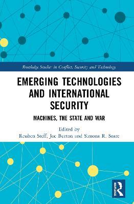 Emerging Technologies and International Security: Machines, the State, and War - cover