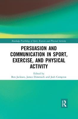 Persuasion and Communication in Sport, Exercise, and Physical Activity - cover