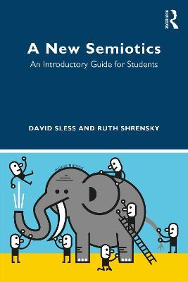 A New Semiotics: An Introductory Guide for Students - David Sless,Ruth Shrensky - cover