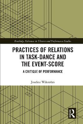 Practices of Relations in Task-Dance and the Event-Score: A Critique of Performance - Josefine Wikström - cover