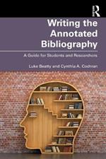 Writing the Annotated Bibliography: A Guide for Students & Researchers