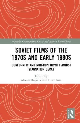 Soviet Films of the 1970s and Early 1980s: Conformity and Non-Conformity Amidst Stagnation Decay - cover