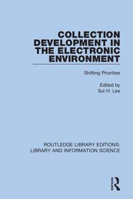 Collection Development in the Electronic Environment: Shifting Priorities - cover