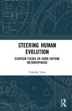 Steering Human Evolution: Eighteen Theses on Homo Sapiens Metamorphosis