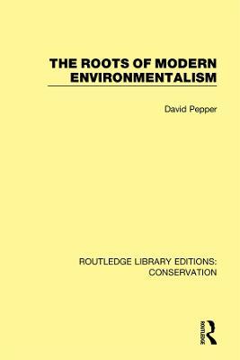 The Roots of Modern Environmentalism - David Pepper - cover