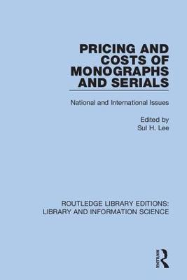 Pricing and Costs of Monographs and Serials: National and International Issues - cover