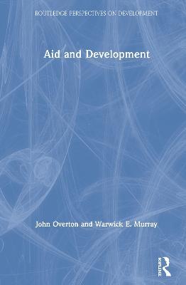 Aid and Development - John Overton,Warwick E. Murray - cover