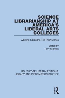 Science Librarianship at America's Liberal Arts Colleges: Working Librarians Tell Their Stories - cover