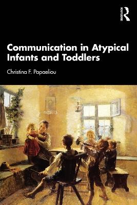 Communication in Atypical Infants and Toddlers - Christina F. Papaeliou - cover