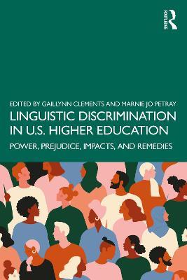 Linguistic Discrimination in US Higher Education: Power, Prejudice, Impacts, and Remedies - cover