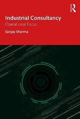 Industrial Consultancy: Operational Focus - Sanjay Sharma - cover