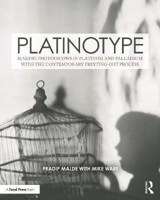 Platinotype: Making Photographs in Platinum and Palladium with the Contemporary Printing-out Process - Pradip Malde,Mike Ware - cover