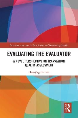 Evaluating the Evaluator: A Novel Perspective on Translation Quality Assessment - Hansjörg Bittner - cover
