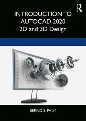 Introduction to AutoCAD 2020: 2D and 3D Design - Bernd S. Palm - cover