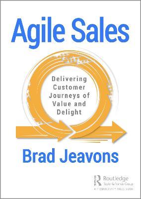 Agile Sales: Delivering Customer Journeys of Value and Delight - Brad Jeavons - cover