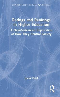 Ratings and Rankings in Higher Education: A New-Materialist Exploration of How They Control Society - Jonas Thiel - cover