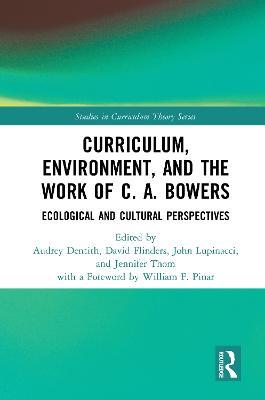 Curriculum, Environment, and the Work of C. A. Bowers: Ecological and Cultural Perspectives - cover