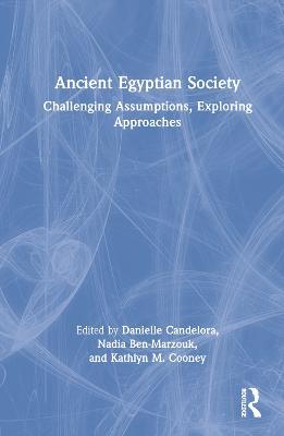 Ancient Egyptian Society: Challenging Assumptions, Exploring Approaches - cover