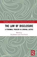 The Law of Disclosure: A Perennial Problem in Criminal Justice