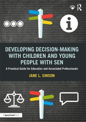 Developing Decision-making with Children and Young People with SEN: A Practical Guide For Education and Associated Professionals - Jane L. Sinson - cover