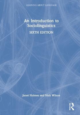 An Introduction to Sociolinguistics - Janet Holmes,Nick Wilson - cover