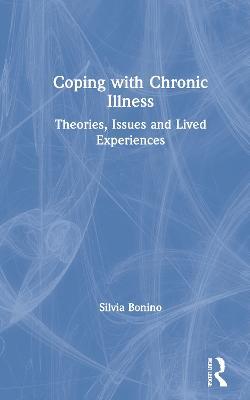 Coping with Chronic Illness: Theories, Issues and Lived Experiences - Silvia Bonino - cover