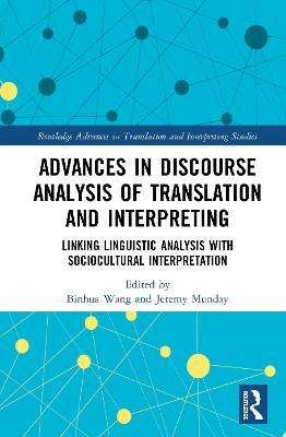 Advances in Discourse Analysis of Translation and Interpreting: Linking Linguistic Approaches with Socio-cultural Interpretation - cover