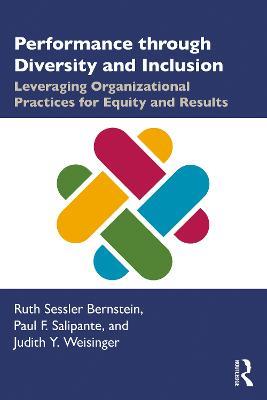 Performance through Diversity and Inclusion: Leveraging Organizational Practices for Equity and Results - Ruth Bernstein,Paul Salipante,Judith Weisinger - cover