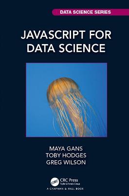 JavaScript for Data Science - Maya Gans,Toby Hodges,Greg Wilson - cover