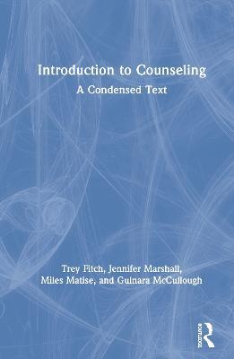 Introduction to Counseling: A Condensed Text - Trey Fitch,Jennifer Marshall,Miles Matise - cover