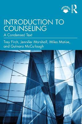 Introduction to Counseling: A Condensed Text - Trey Fitch,Jennifer Marshall,Miles Matise - cover