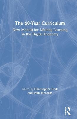 The 60-Year Curriculum: New Models for Lifelong Learning in the Digital Economy - cover