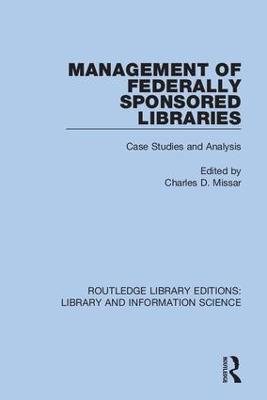 Management of Federally Sponsored Libraries: Case Studies and Analysis - cover