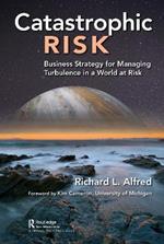 Catastrophic Risk: Business Strategy for Managing Turbulence in a World at Risk
