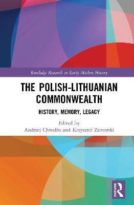 The Polish-Lithuanian Commonwealth: History, Memory, Legacy - cover